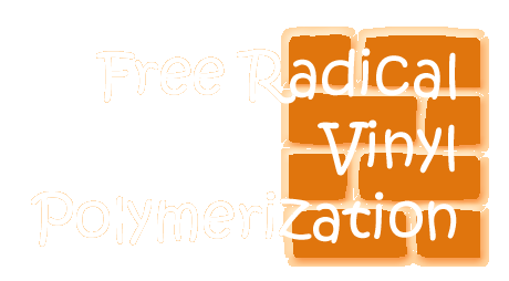 Free Radical Vinyl 
Polymerization