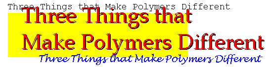 Three Things That Make Polymers Different