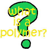 What is a Polymer?